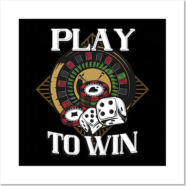 Play to Win Casino Player Wall Art by Foxxy Merch
